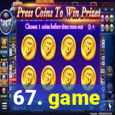 67. game